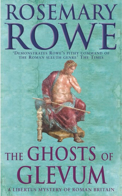 The Ghosts of Glevum (a Libertus Mystery of Roman Britain, Book 6)