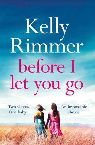 Before I let you go : a gripping novel about the unbreakable bond between sisters