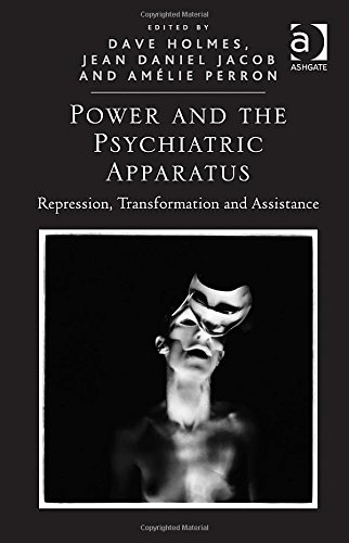 Power and the psychiatric apparatus : repression, transformation, and assistance