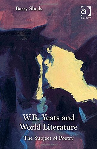 W.B. Yeats and world literature : the subject of poetry