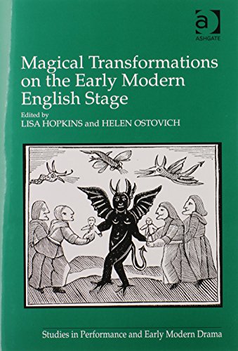 Magical Transformations on the Early Modern English Stage