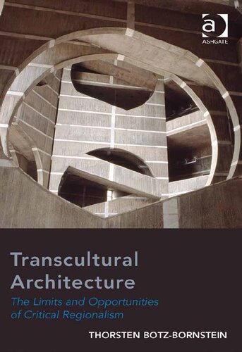 Transcultural Architecture : the Limits and Opportunities of Critical Regionalism.