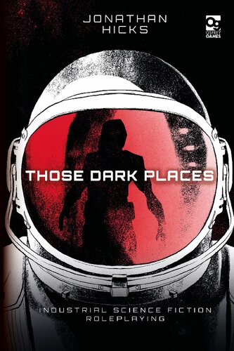 Those Dark Places : Industrial Science Fiction Roleplaying.