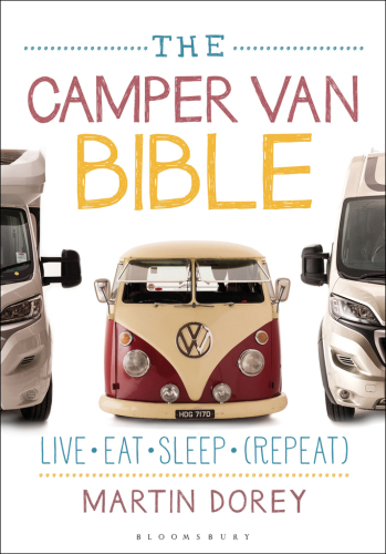 The Camper Van Bible : Live, Eat, Sleep (Repeat).