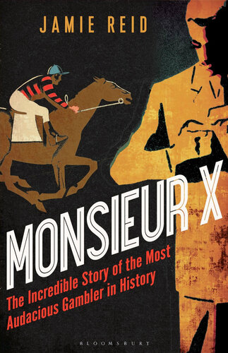 Monsieur X : the Incredible Story of the Most Audacious Gambler in History.