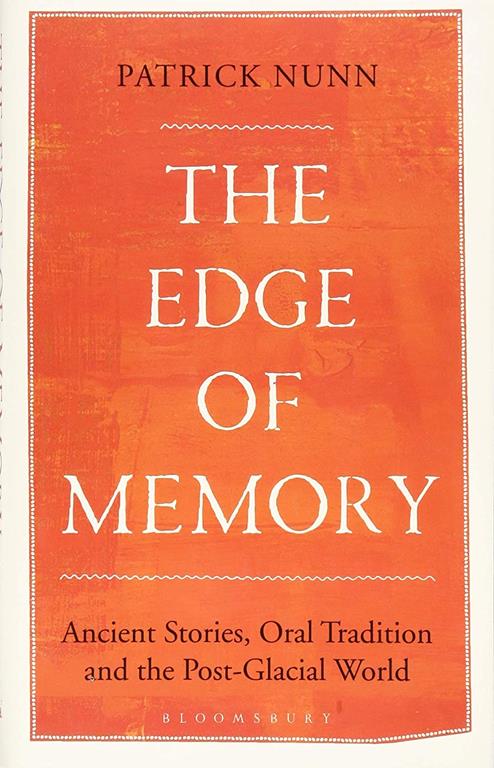 The Edge of Memory: Ancient Stories, Oral Tradition and the Post-Glacial World (Bloomsbury Sigma)