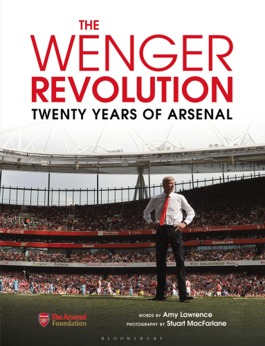 The Wenger revolution : twenty years of Arsenal