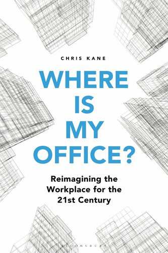 Where is my office? : reimagining the workplace for the 21st century