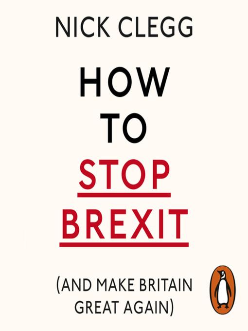 How to Stop Brexit (And Make Britain Great Again)