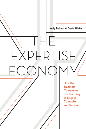 The expertise economy how the smartest companies use learning to engage, compete, and succeed