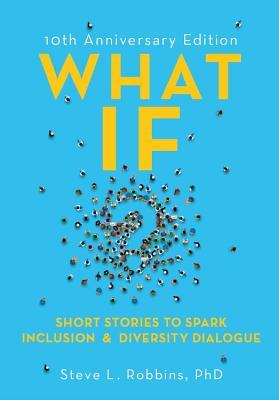 What If?, 10th Anniversary Edition: Short Stories to Spark Inclusion &amp; Diversity Dialogue