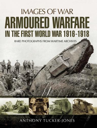 Armoured Warfare in the First World War.