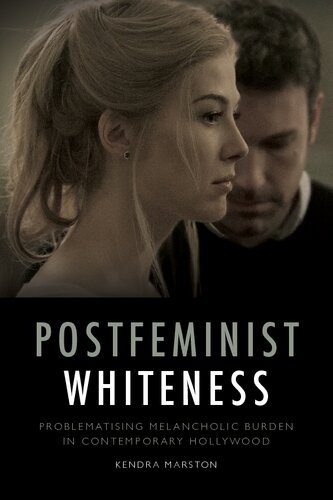 Postfeminist whiteness : problematising melancholic burden in contemporary Hollywood