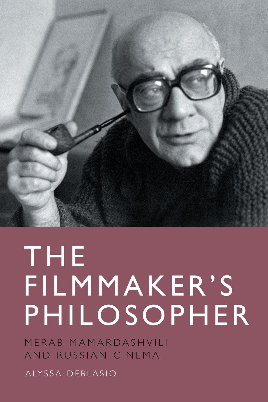 The filmmaker's philosopher : Merab Mamardashvili and Russian cinema