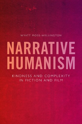 Narrative humanism : kindness and complexity in fiction and film