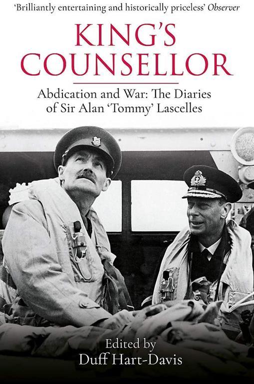 King's Counsellor: Abdication and War: the Diaries of Sir Alan Lascelles edited by Duff Hart-Davis