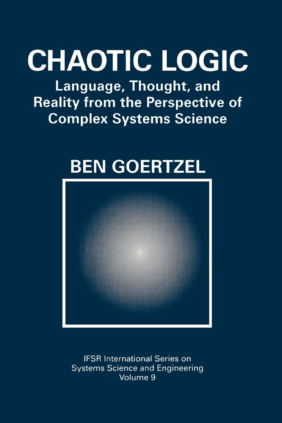 Chaotic Logic : Language, Thought, and Reality from the Perspective of Complex Systems Science