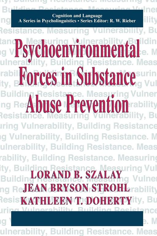 Psychoenvironmental Forces in Substance Abuse Prevention (Cognition and Language: A Series in Psycholinguistics)