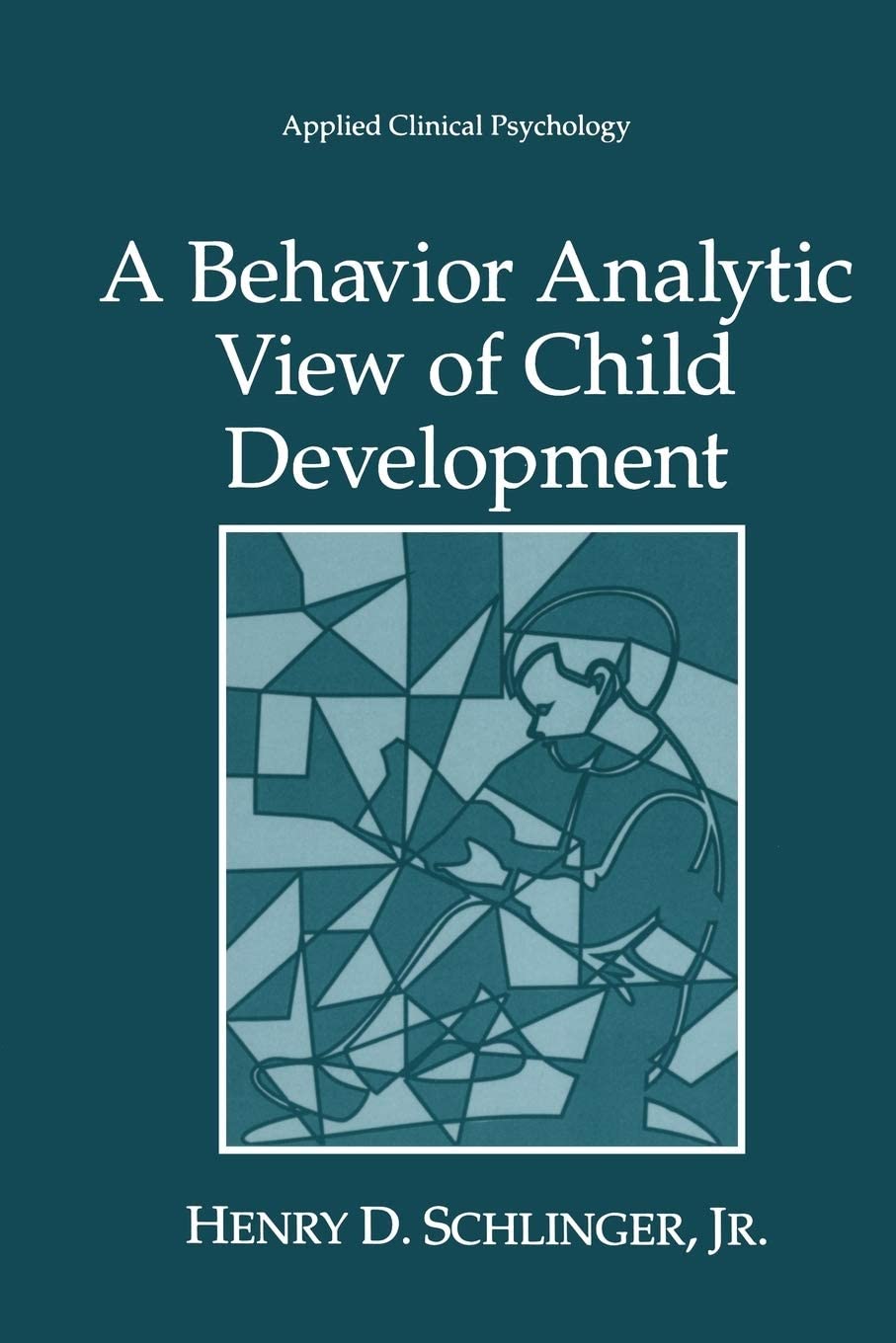 A Behavior Analytic View of Child Development (Nato Science Series B:)