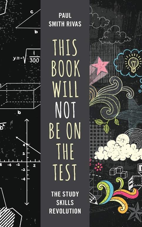 This Book Will Not Be on the Test: The Study Skills Revolution