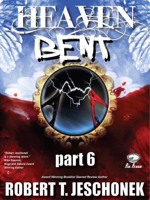 Heaven Bent, Part 6