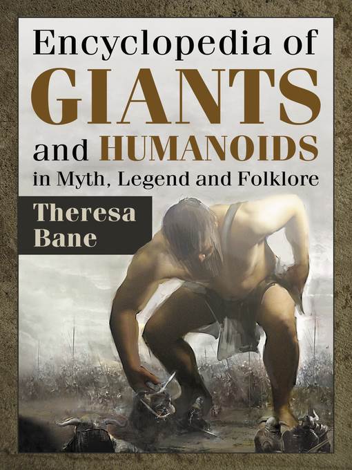 Encyclopedia of giants and humanoids in myth, legend and folklore