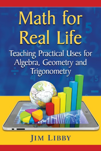 Math for real life : teaching practical uses for algebra, geometry, and trigonometry