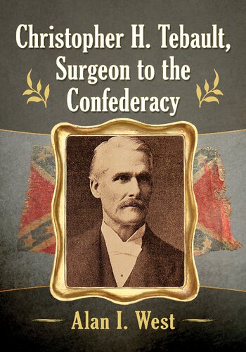 Christopher H. Tebault, surgeon to the Confederacy