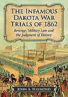 The Infamous Dakota War Trials of 1862