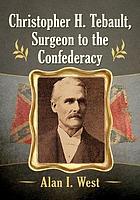 Christopher H. Tebault, Surgeon to the Confederacy
