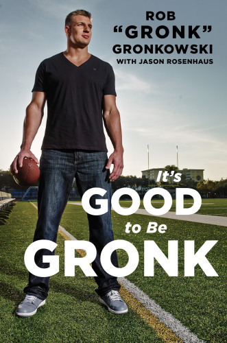 It's Good to Be the Gronk