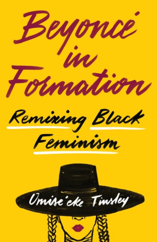 Beyoncé in formation : remixing Black feminism