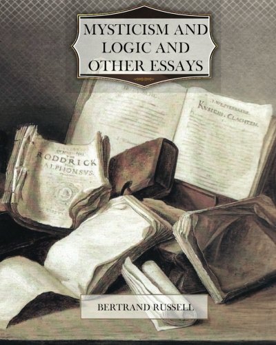 Mysticism and Logic and Other Essays