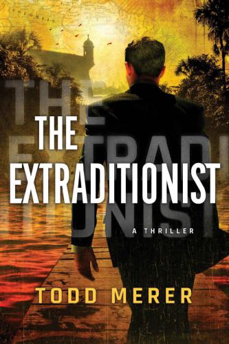 The Extraditionist (A Benn Bluestone Thriller, 1)