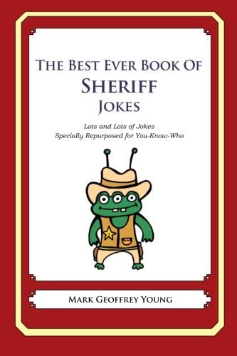 The Best Ever Book of Sheriff Jokes: Lots and Lots of Jokes Specially Repurposed for You-Know-Who
