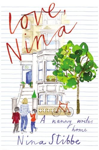 Love, Nina: A Nanny Writes Home