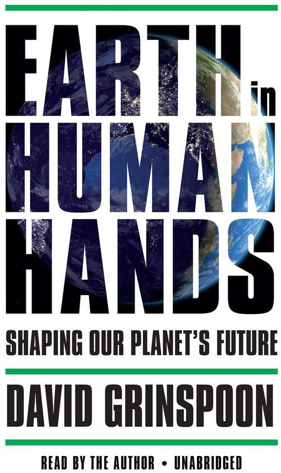 Earth in Human Hands: The Rise of Terra Sapiens and Hope for Our Planet