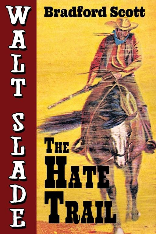 The Hate Trail: A Walt Slade Western