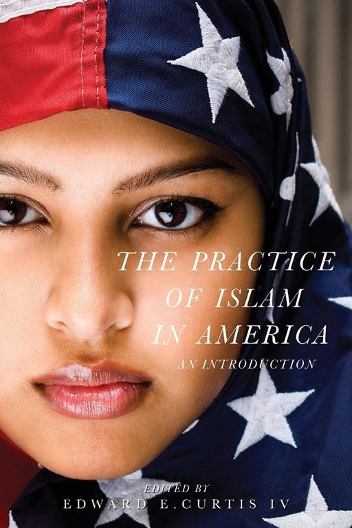 The Practice of Islam in America: An Introduction