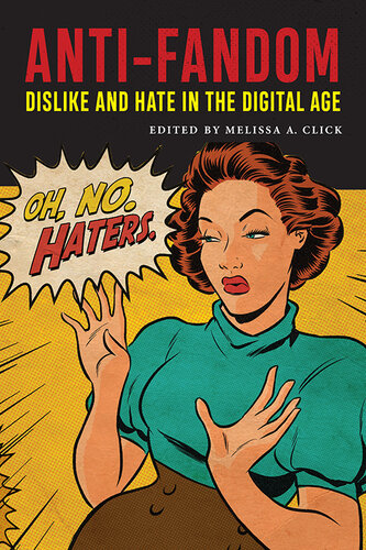 Anti-fandom : dislike and hate in the digital age