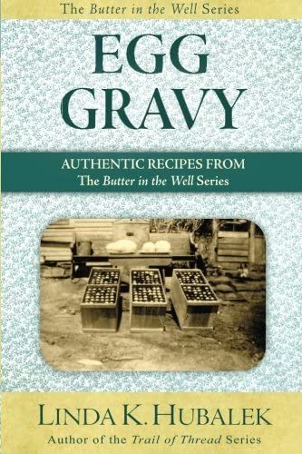 Egg Gravy: Authentic Recipes from the Butter in the Well Series (Volume 3)