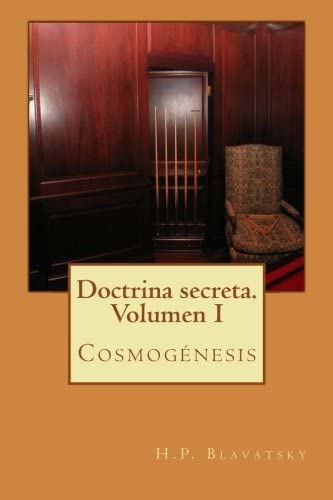 Doctrina secreta. Volumen I: Cosmog&eacute;nesis (Spanish Edition)