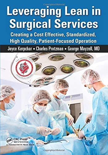 Leveraging Lean in Surgical Services: Creating a Cost Effective, Standardized, High Quality, Patient-Focused Operation