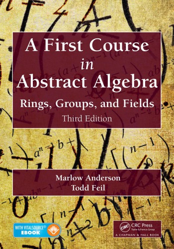 A first course in abstract algebra : rings, groups, and fields