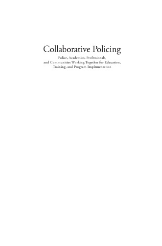 Collaborative policing : police, academics, professionals, and communities working together for education, training, and program implementation