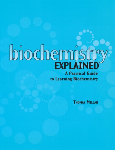 Biochemistry explained : a practical guide to learning biochemistry