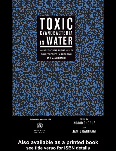 Toxic Cyanobacteria in Water : a Guide to their Public Health Consequences, Monitoring and Management.