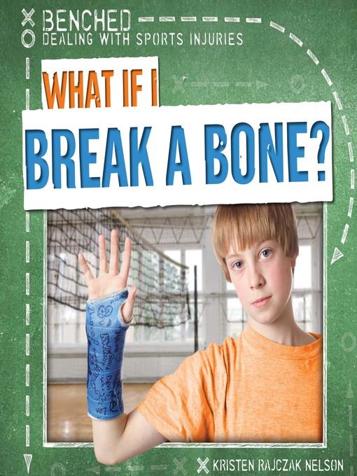 What If I Break a Bone?