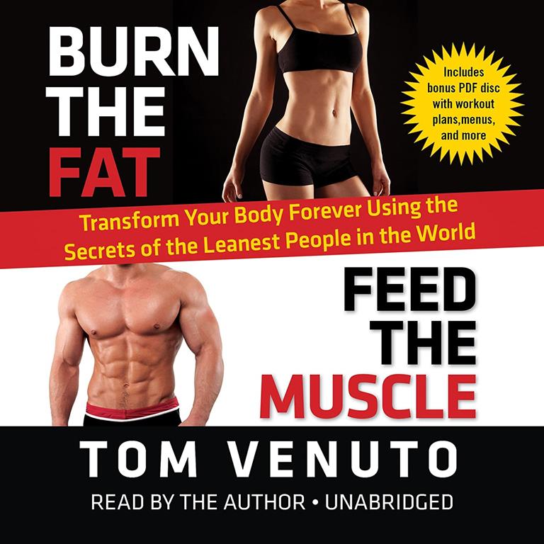 Burn the Fat, Feed the Muscle: Transform Your Body Forever Using the Secrets of the Leanest People in the World