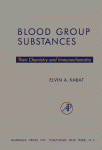 Blood group substances : their chemistry and immunochemistry.